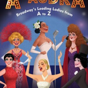 A Is For Audra: Broadway's Leading Ladies From A To Z