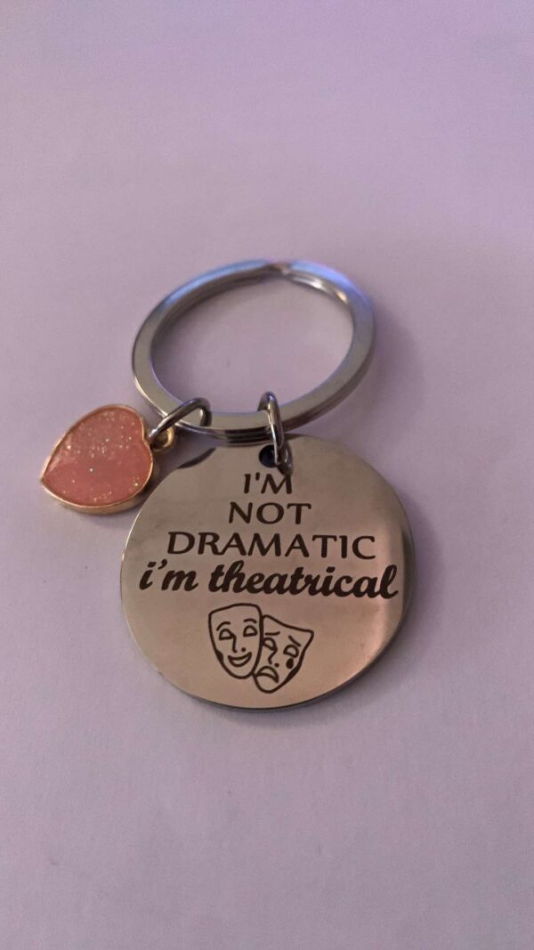 I'm Not Dramatic - Keyring
