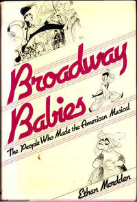 Broadway Babies: The People Who Made the American Musical