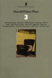 Harold Pinter Plays 3 [Homecoming + Tea Party + Basement + Landscape + Silence + Night + That's Your Trouble + That's All + Applicant + Interview...