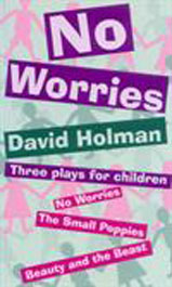 No Worries (Three plays for children) [No Worries + The Small Poppies + Beauty and the Beast]