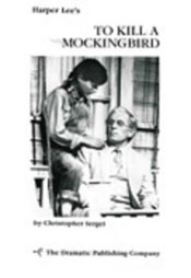 To Kill a Mockingbird (adapted for the stage by Christopher Sergel)