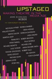 Upstaged - Making Theatre in a Media Age