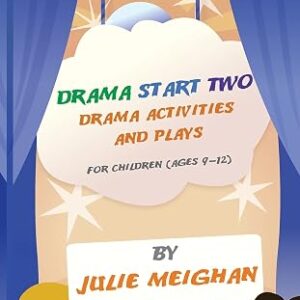 Drama Start Two Drama Activities and Plays for Children (ages 9-12)