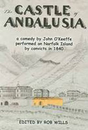 Castle of Andalusia (a Comedy by John O'Keeffe, Performed on Norfolk Island by Convicts in 1840)