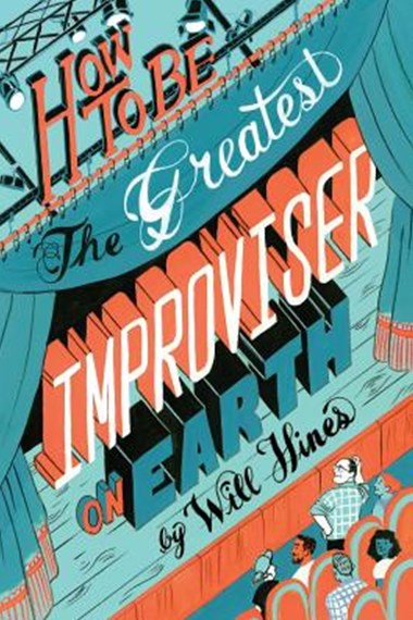 How To Be The Greatest Improviser On Earth