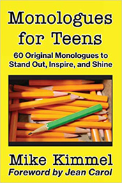 Monologues for Teens: 60 Original Monologues to Stand Out, Inspire, and Shine