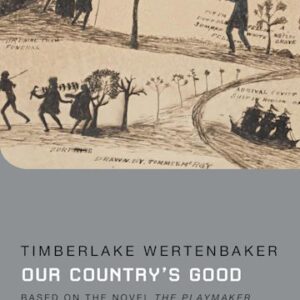 Our Country's Good: Based on the novel 'The Playmaker' by Thomas Keneally