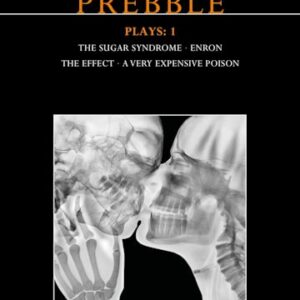 Lucy Prebble Plays 1: The Sugar Syndrome; The Effect; Enron; A Very Expensive Poison