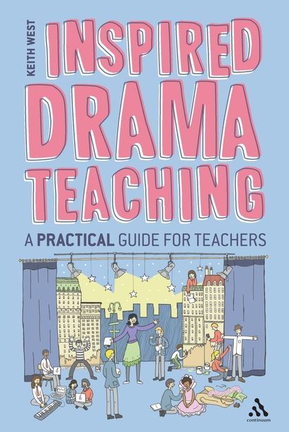 Inspired Drama Teaching: A Practical Guide for Teachers