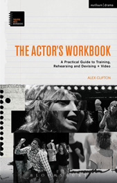 Actor's Workbook: A Practical Guide to Training, Rehearsing and Devising + Video