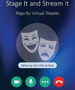 Stage It and Stream It: Plays for Virtual Theater