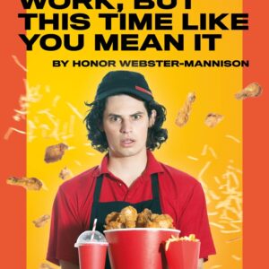 Work, But This Time Like You Mean It