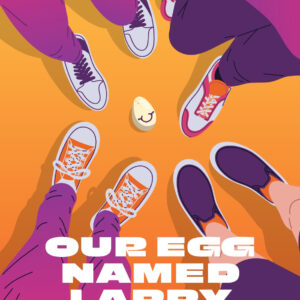 Our Egg Named Larry (Year 7-9 Script)