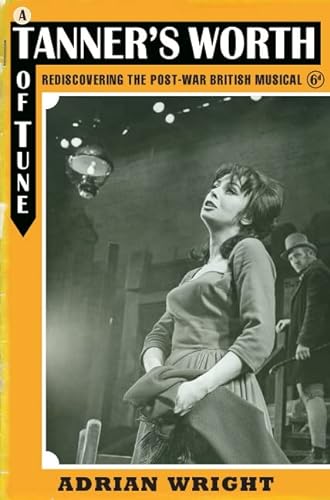A Tanner's Worth of Tune: Rediscovering the Post-War British Musical - Hardcover