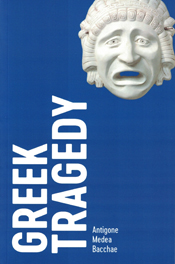 Greek Tragedy [Antigone; Bacchae; Medea]