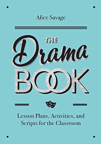 The Drama Book: Lesson Plans, Activities, and Scripts for the Classrooom
