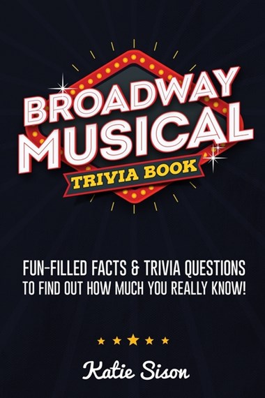 Broadway Musical Trivia Book