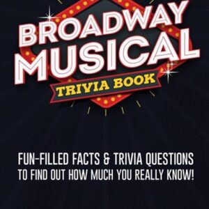 Broadway Musical Trivia Book